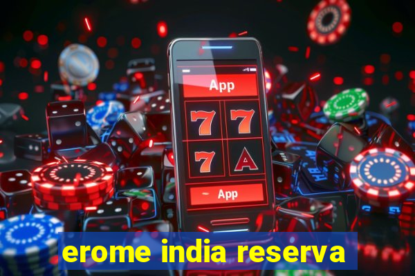 erome india reserva